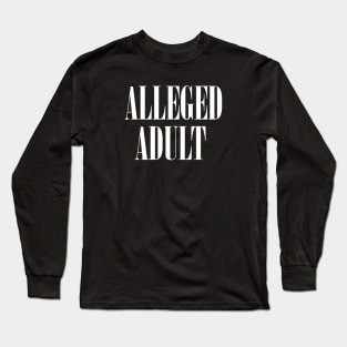 Alleged Adult White Font Long Sleeve T-Shirt